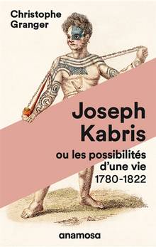 Joseph Kabris ou Les possibilités d'une vie : 1780-1822 