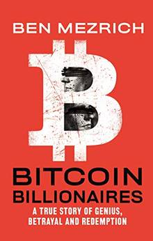 Bitcoin Billionaires : A True Story of Genius, Betrayal, and Redemption