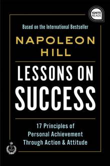 Lessons on Success : 17 Principles of Personal Achievement - Through Action and Attitude
