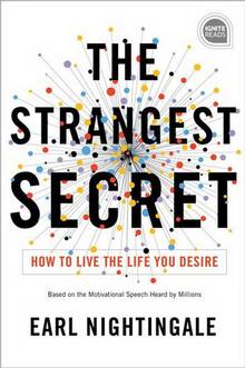 The Strangest Secret : How to Live the Life You Desire