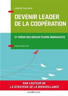 Devenir leader de la coopération : et créer des dream-teams innovantes : Nouvelle édition