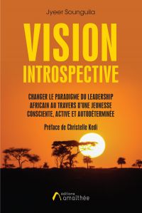Vision introspective : Changer le paradigme du Leadership africain au travers d'une Jeunesse consciente, active et autodéterminée.