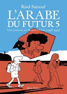 Arabe du futur, L' : Volume 5, Une jeunesse au Moyen-Orient (1992-1994)