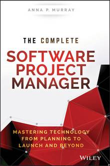 The Complete Software Project Manager: Mastering Technology From 