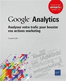 Google Analytics : analysez votre trafic pour booster vos actions marketing