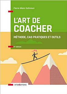 L'art de coacher : méthode, cas pratiques et outils
