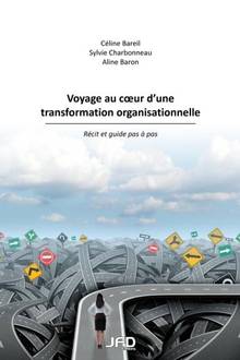 Voyage au coeur d'une transformation organisationnelle : 2e édition