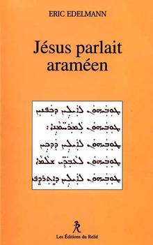 Jésus parlait araméen : × la recherche de l'enseignementoriginel
