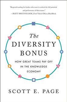 The Diversity Bonus: How Great Teams Pay Off in the Knowledge Economy [2E]