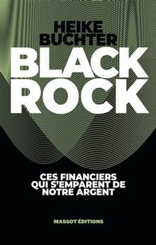 BlackRock : ces financiers qui s'emparent de notre argent