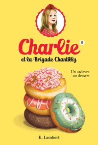 Charlie et la Brigade Chantilly : Volume 5, Un cadavre au dessert
