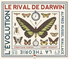 Rival de Darwin, Le : Alfred Russell Wallace et la théorie de l'évolution