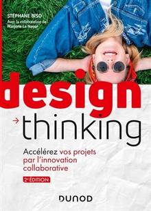 Design thinking : accélérez vos projets par l'innovation collaborative, 2e édition