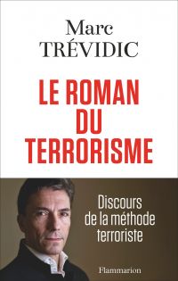 Roman du terrorisme, Le : discours de la méthode terroriste