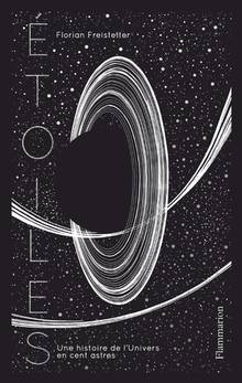 Etoiles : une histoire de l'Univers en 100 astres