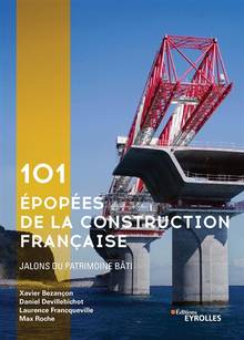 101 épopées de la construction française : jalons du patrimoine bâti