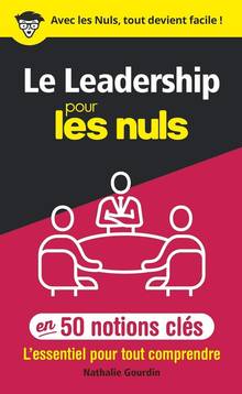 Leadership pour les nuls en 50 notions clés : l'essentiel pour tout comprendre