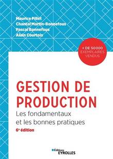 Gestion de production : les fondamentaux et les bonnes pratiques : 6e édition