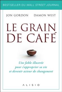Le grain de café : une fable illustrée pour s'approprier sa vie et devenir acteur de changement