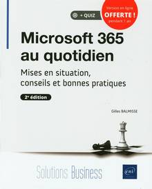Microsoft 365 au quotidien : mises en situation, conseils et bonnes pratiques
