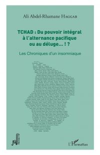 Tchad : du pouvoir intÃ©gral Ã  l'alternance pacifique ou au dÃ©luge... !?
