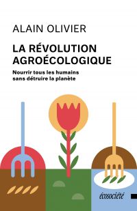 La révolution agroécologique : Nourrir les humains sans détruire la planète