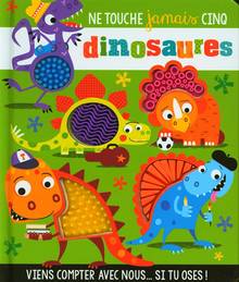 Ne touche jamais cinq dinosaures ... sauf dans ce livre !