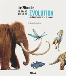 Grand atlas de l'évolution, Le : la grande marche de la vie animale