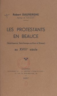 Les Protestants en Beauce (Saint-Luperce, Saint-Georges-sur-Eure et Orrouer) au XVIIIe siècle