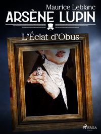 Arsène Lupin -- L'Éclat d'Obus