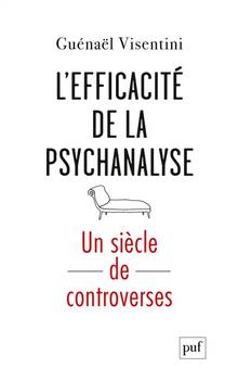 Efficacité de la psychanalyse, L' : un siècle de controverses