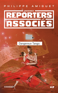 Agence Reporters Associés, Dangereux Tango, vol. 7