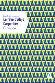 Rêve d'Alejo Carpentier, Le : Volume 2, Orinoco