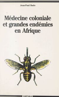 Médecine coloniale et grandes endémies en Afrique, 1900-1960
