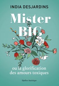 Mister Big : ou, la glorification des amours toxiques