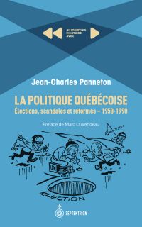 La politique québécoise: élections, scandales et réformes. 1950-1990