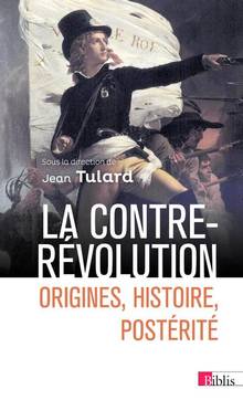 La contre-révolution : origines, histoire, postérité Nouvelle édition