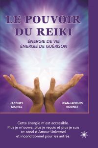 Le pouvoir du Reiki: Énergie de vie - Énergie de guérison