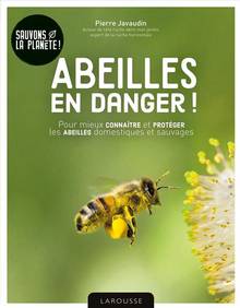 Abeilles en danger ! : pour mieux connaître et protéger les abeilles domestiques et sauvages