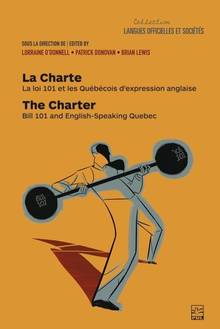 Charte. La : La loi 101 et les Québécois d'expression anglaise / The Charter. Bill 101 and English-Speaking Quebec