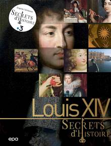 Louis XIV : Secrets d'histoire