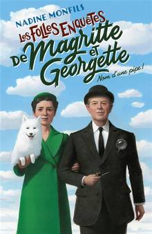 Les folles enquêtes de Magritte et Georgette : Nom d'une pipe !