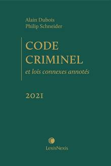Code criminel et lois connexes annotés, édition 2021