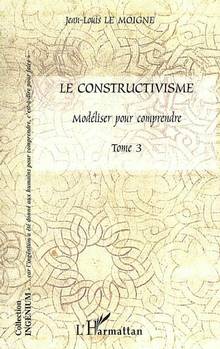 Constructivisme, t.3 : Modéliser pour comprendre