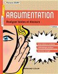 Argumentation : analyser textes et discours : observations et analyses, méthodologie pratique, exercices corrigés 2e édition
