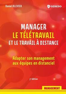 Manager le télétravail et le travail à distance : adapter son management aux équipes en distanciel, 3e édition