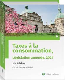 Taxes à la consommation - Législation annotée, 2021, 30e édition