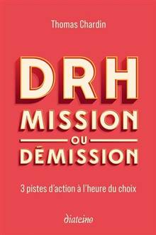 DRH : mission ou démission : 3 pistes d'action à l'heure du choix
