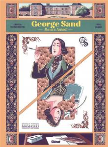 George Sand : ma vie à Nohant