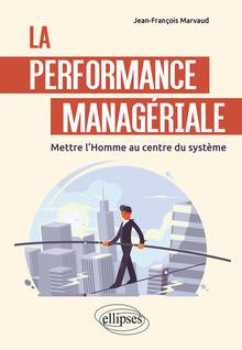 La performance managériale : mettre l'homme au centre du système